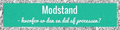 Hvorfor der modstand mod forandringer i forandringsprocessen